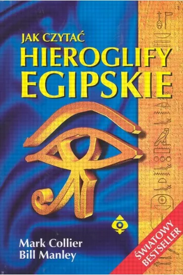 Jak czyta� hieroglify egipskie - Bill Manley twarda ok�adka, Mark Collier