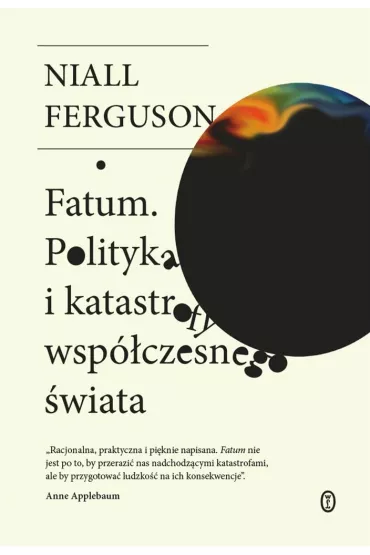 Fatum. Polityka i katastrofy wsp�czesnego �wiata - Niall Ferguson, Wojciech  Tyszka