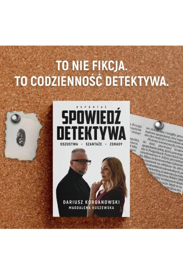 Spowied� detektywa. Oszustwa, szanta�e, zdrady - Magdalena Kuszewska, Dariusz  Korganowski