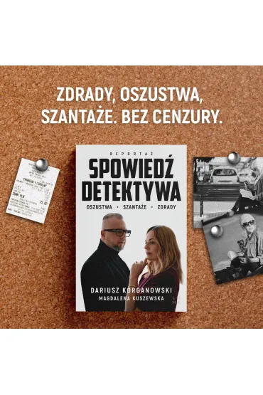 Spowied� detektywa. Oszustwa, szanta�e, zdrady - Magdalena Kuszewska, Dariusz  Korganowski