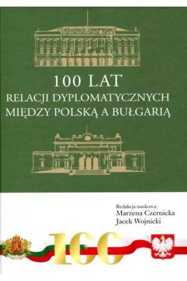 100 lat relacji dyplomatycznych mi�dzy Polsk� a Bu�gari� - Jacek Wojnicki, Marzena Czernicka
