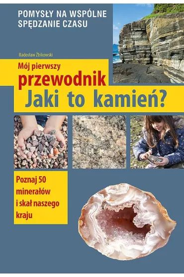 M�j pierwszy przewodnik. Jaki to kamie�? - Rados�aw �bikowski