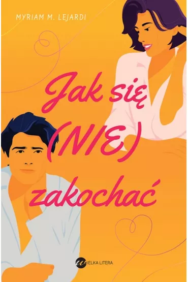 Jak si� (nie) zakocha� - Myriam M. Lejardi