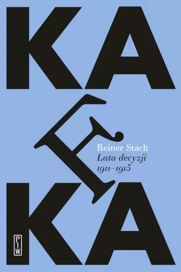 Kafka. Lata decyzji 1910-1915 - Reiner Stach