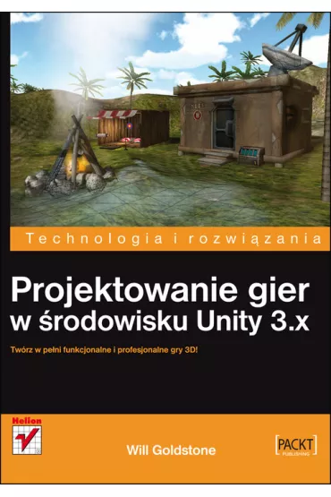 Projektowanie gier w �rodowisku Unity 3.x - Will Goldstone