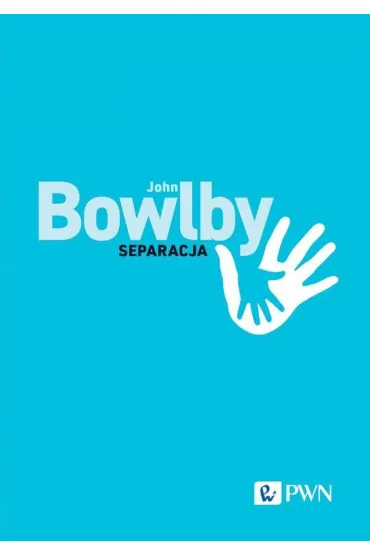 Separacja. L�k i z�o�� - John Bowlby