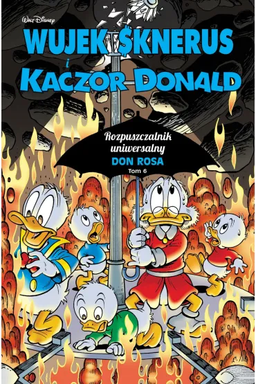 Rozpuszczalnik uniwersalny. Wujek Sknerus i Kaczor Donald. Tom 6 - Don Rosa