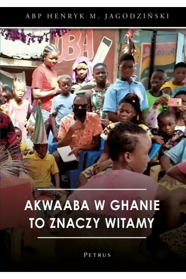 Akwaaba w Ghanie to znaczy witamy - Henryk M. Jagodzi�ski