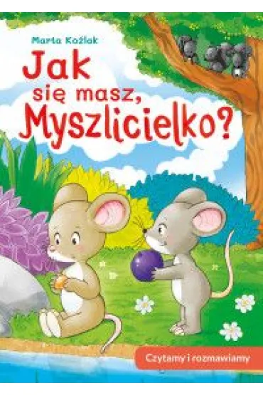 Jak si� masz, Myszlicielko? Czytamy i rozmawiamy - Marta  Ko�lak