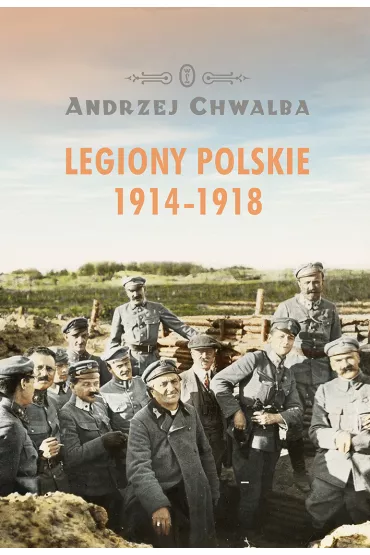 Legiony polskie 1914-1918 - Andrzej Chwalba