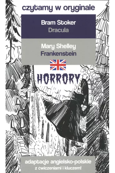 Horrory. Czytamy w oryginale. Adaptacje angielsko-polskie z �wiczeniami i kluczem - Bram Stoker, Mary Shelley
