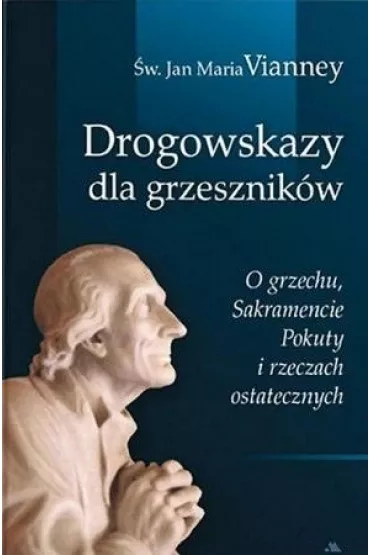 Drogowskazy dla grzesznik�w - Jan Maria Vianney