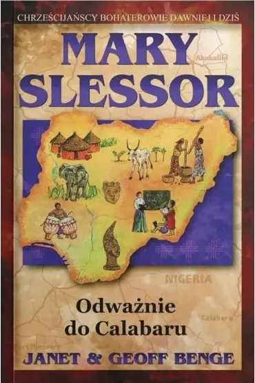 Marry Slessor. Odwa�nie dla Calabaru - Geoff Benge, Janet Benge