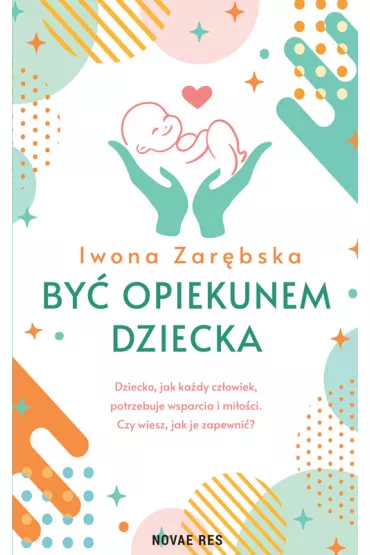 By� opiekunem dziecka - Iwona Zar�bska