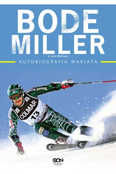 Bode Miller. Autobiografia wariata - Jack McEnany, Miller Bode