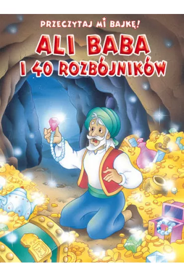 Przeczytaj mi bajk�! Ali Baba i 40 rozb�jnik�w - Claudio Cernuschi ilustr
