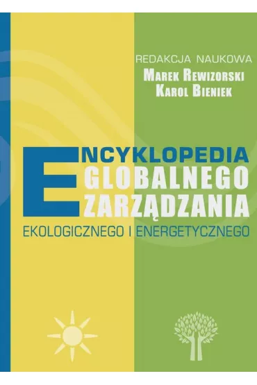 Encyklopedia globalnego zarz�dzania ekologicznego i energetycznego - Marek Rewizorski, Karol Bieniek