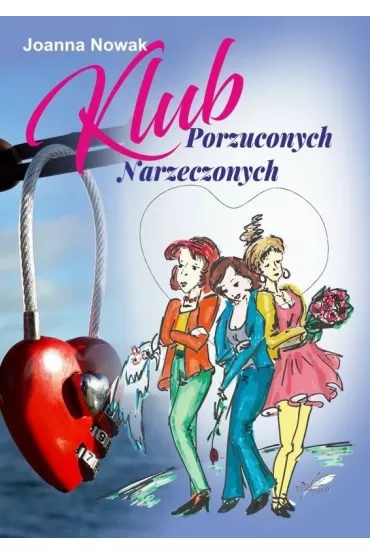 Klub Porzuconych Narzeczonych - Joanna Nowak