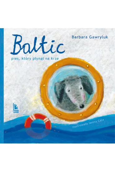 Baltic. Pies, kt�ry p�yn�� na krze - Barbara Gawryluk