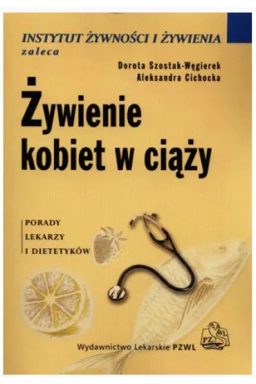 �ywienie kobiet w ci��y - Aleksandra Cichocka, Dorota Szostak-W�gierek