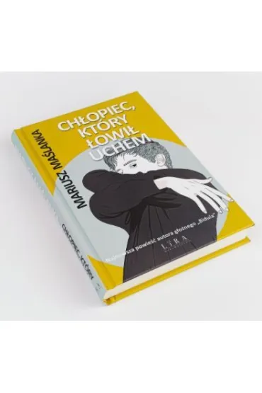 Ch�opiec, kt�ry �owi� uchem - Mariusz Ma�lanka