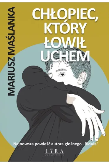 Ch�opiec, kt�ry �owi� uchem - Mariusz Ma�lanka