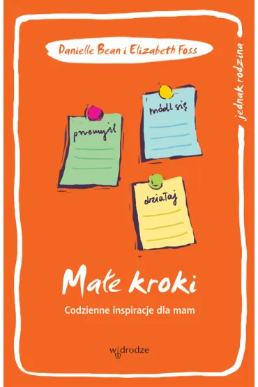 Ma�e kroki. Codzienne inspiracje dla mam - Bean Daniel, Elizabeth Foss