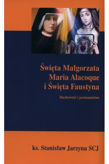 �wi�ta Ma�gorzata Maria Alacoque i �wi�ta Faustyna - Stanis�aw Jarzyna
