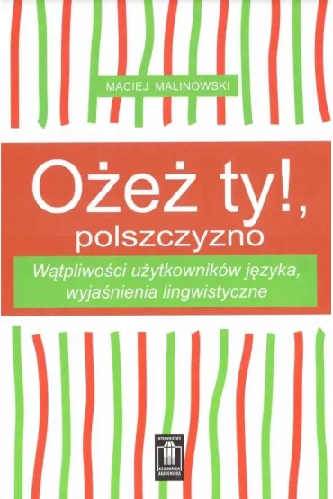 O�esz ty!, polszczyzno - Maciej  Malinowski