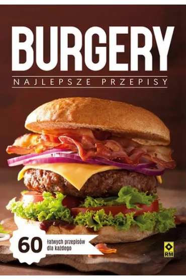 Burgery. Najlepsze przepisy