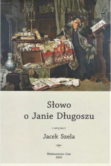 S�owo o Janie D�ugoszu - Jacek Szela