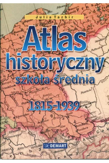 Atlas historyczny 1815-1939 - Julia Tazbir