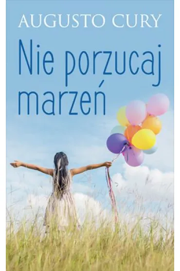 Nie porzucaj marze� - Cury Augusto
