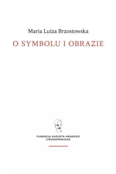 O symbolu i obrazie - Maria Luiza  Brzostowska