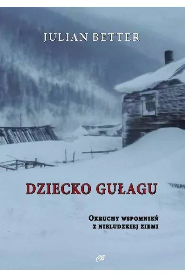 Dziecko Gu�agu. Okruchy wspomnie� z nieludzkiej ziemi - Julian Better