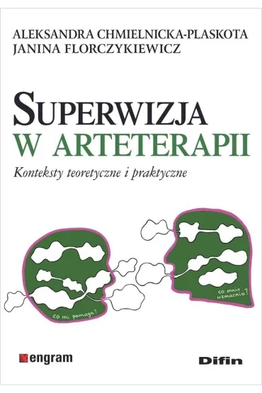 Superwizja w arteterapii. Konteksty teoretyczne i praktyczne - Chmielnicka-Plaskota Aleksandra Florczykiewicz Janina