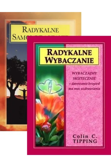 Pakiet: Radykalne samowybaczanie. Jak pokocha� i zaakceptowa� siebie i swoje �ycie, Radykalne wybaczanie - Colin Tipping