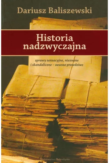 Historia nadzwyczajna - Dariusz Baliszewski