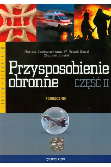 ZxxxPrzysposobienie Obronne Liceum/Technikum podr�cznik cz. 2 wydanie 2010 - Mariusz Goniewicz, Zbigniew Smutek, Anna W. Nowak-Kowal