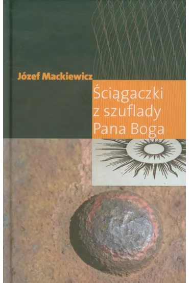 �ci�gaczki z szuflady Pana Boga - J�zef Mackiewicz