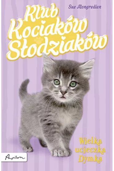 Klub Kociak�w S�odziak�w. Wielka ucieczka Dymka - Sue Mongredien