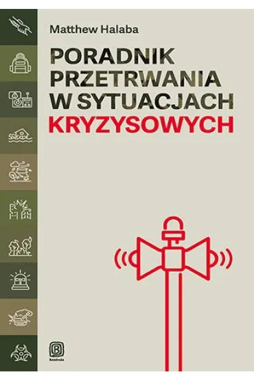 Poradnik przetrwania w sytuacjach kryzysowych - Matthew  Halaba
