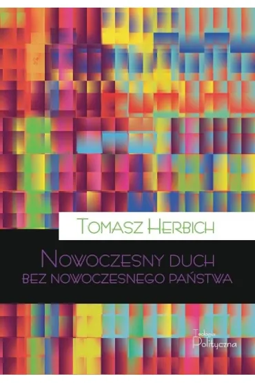 Nowoczesny duch bez nowoczesnego pa�stwa - Tomasz  Herbich