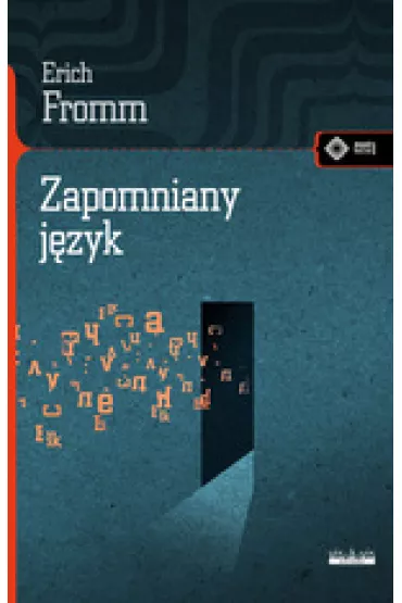 Zapomniany j�zyk. Wst�p do rozumienia sn�w ba�ni i mit�w - Erich Fromm