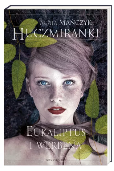 Eukaliptus i werbena. Huczmiranki. Tom 1 - Agata Ma�czyk