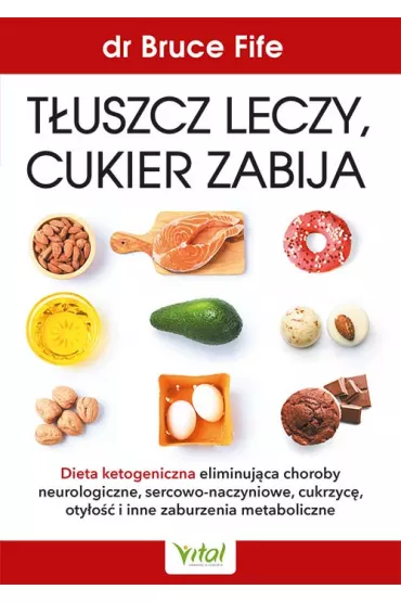 T�uszcz leczy, cukier zabija - Bruce Fife