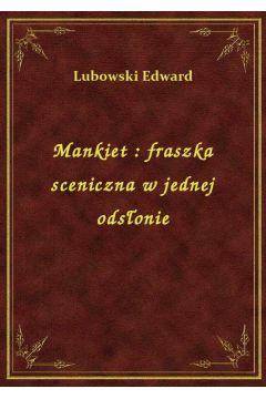 eBook Mankiet : fraszka sceniczna w jednej odsonie epub