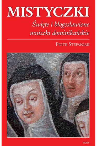 Mistyczki �wi�te i b�ogos�awione mniszki.. - Piotr Stefaniak