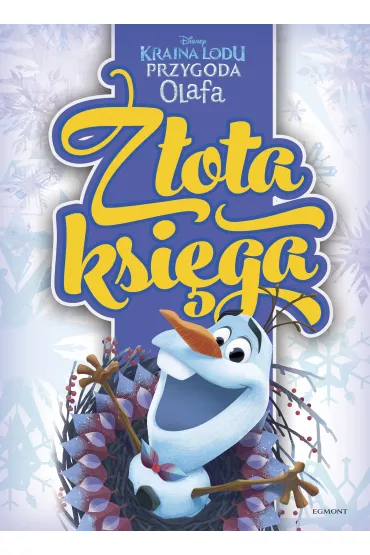 Kraina Lodu. Przygoda Olafa. Z�ota ksi�ga - John Edwards, Ma�gorzata Fabianowska, Amy Sky Koster