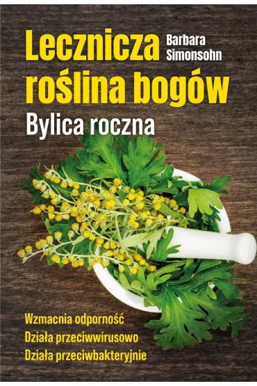 Lecznicza ro�lina bog�w. Bylica roczna - Barbara Simonsohn